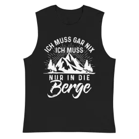 Ich muss nur in die Berge - Muskelshirt (Unisex)