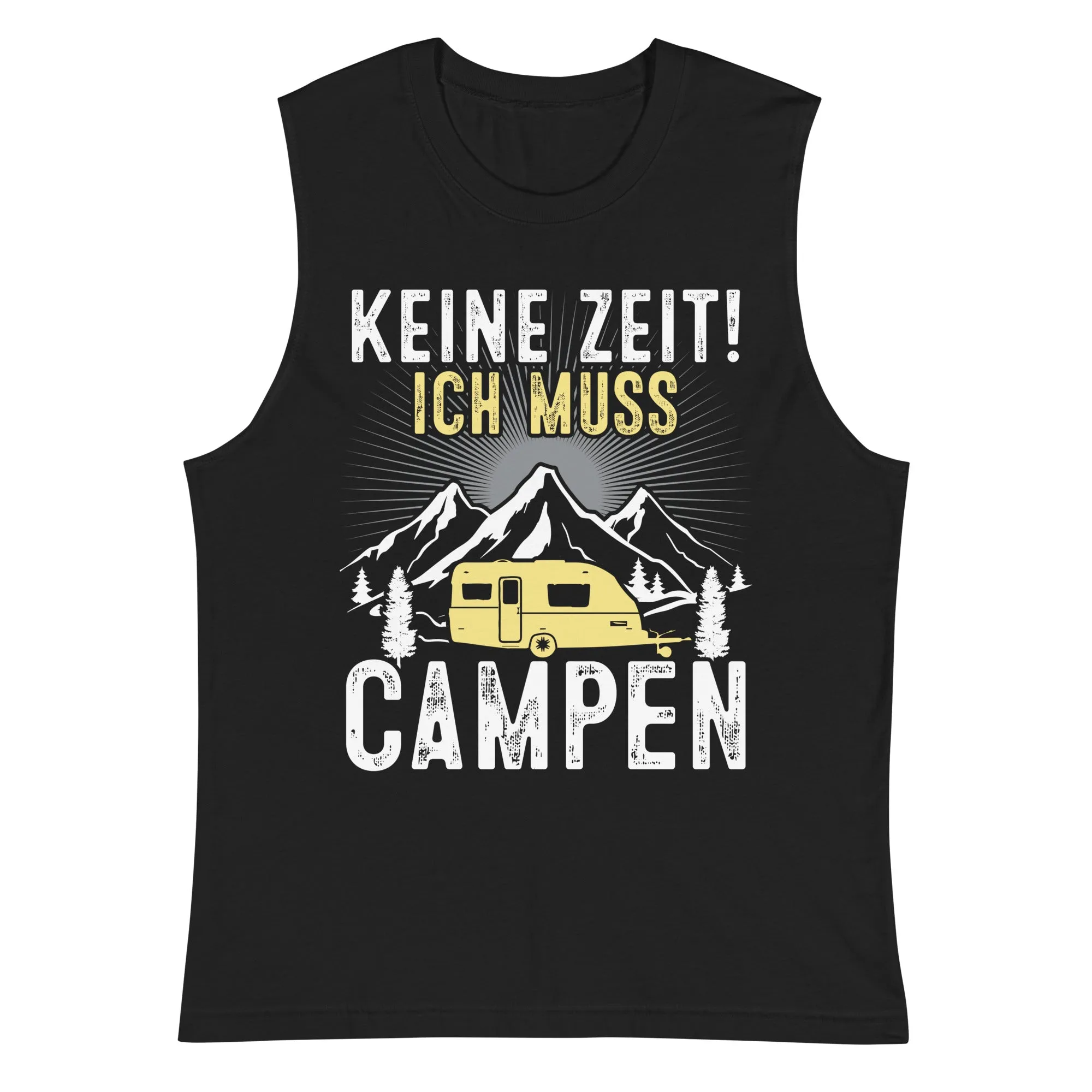 Keine Zeit ich muss Campen - Muskelshirt (Unisex)