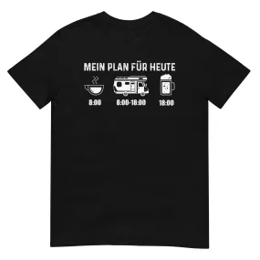 Mein Plan Für Heute - T-Shirt (Unisex)